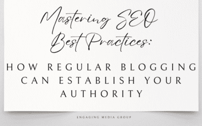 Mastering SEO Best Practices: How Regular Blogging Can Establish Your Authority